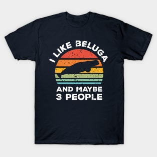 I Like Beluga and Maybe 3 People, Retro Vintage Sunset with Style Old Grainy Grunge Texture T-Shirt